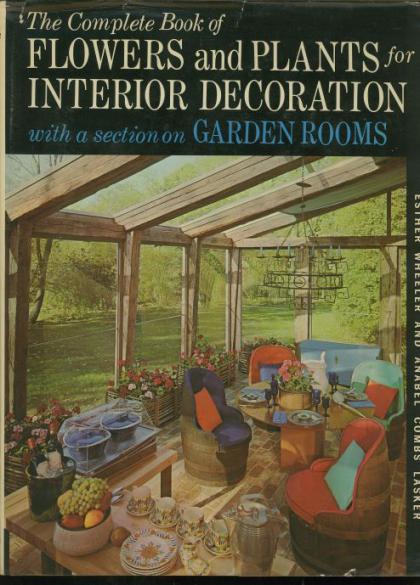 The Complete Book of Flowers and Plants for Interior Decoration