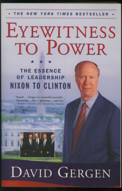 Eyewitness to Power: The Essence of Leadership, Nixon to Clinton