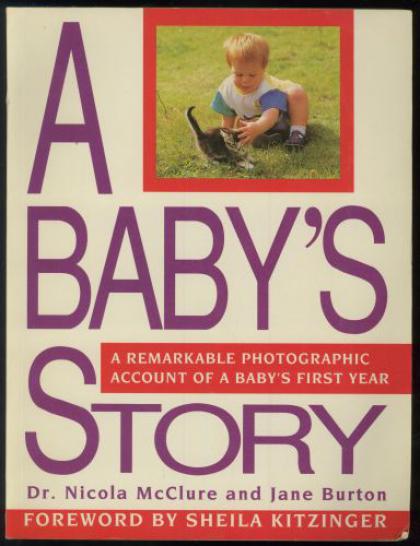 A Baby's Story: A Remarkable Photographic Account of a Baby's First Year