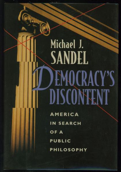 Democracy's Discontent: America in Search of a Public Philosophy