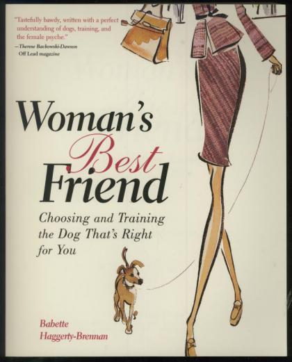 Woman's Best Friend: Choosing and Training the Dog That's Right for You