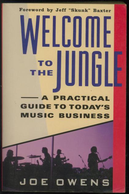 Welcome to the Jungle: A Practical Guide to Today's Music Business
