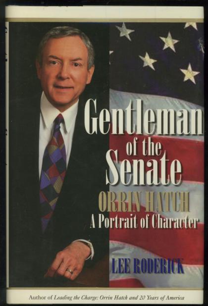 Gentleman of the Senate: Orrin Hatch, a Portrait of Character