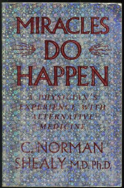 Miracles Do Happen: A Physician's Experience with Alternative Medicine