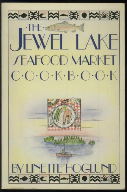 The Jewel Lake Seafood Market Cookbook