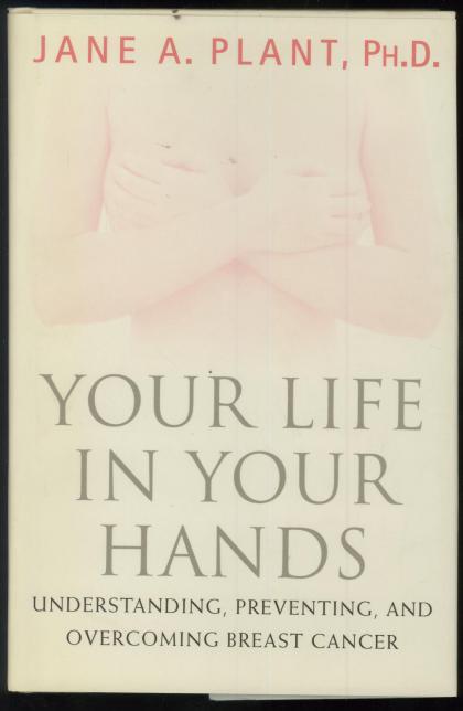 Your Life in Your Hands: Understanding, Preventing, and Overcoming Breast Cancer