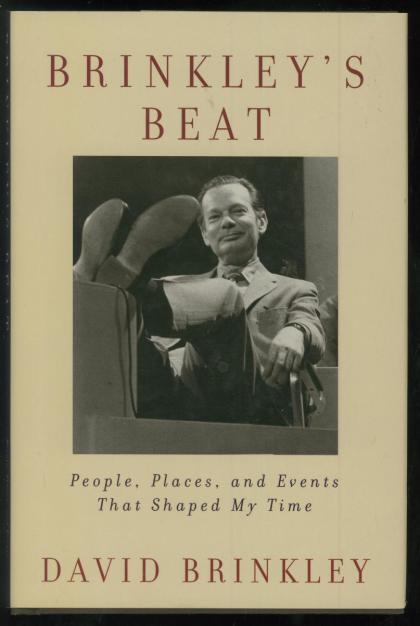 Brinkley's Beat: People, Places, and Events That Shaped My Time