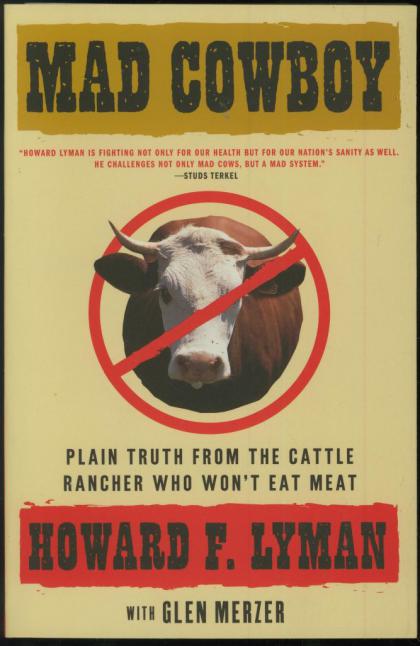 Mad Cowboy: Plain Truth from the Cattle Rancher Who Won't Eat Meat