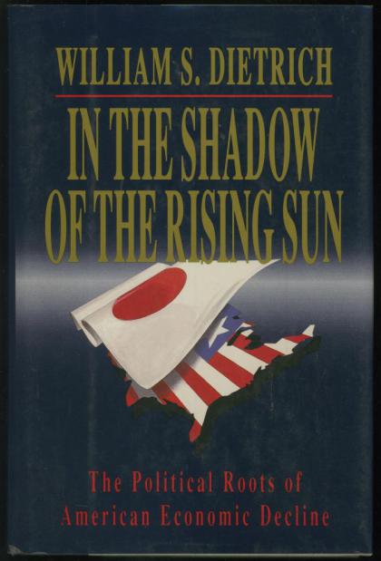 In the Shadow of the Rising Sun: The Political Roots of American Economic Decline