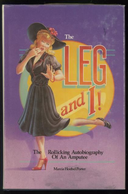 The Leg and I!: The Rollicking Autobiography of an Amputee