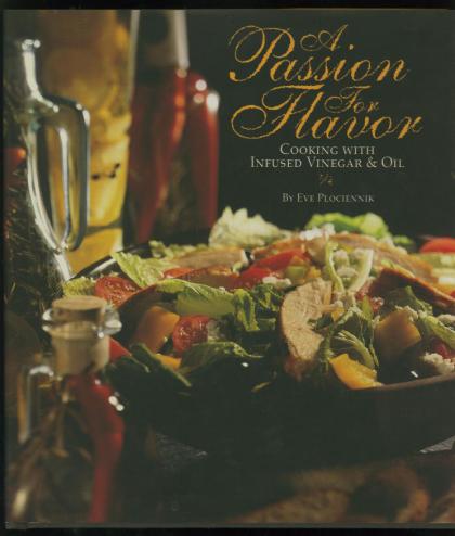 A Passion for Flavor: Cooking with Infused Vinegar & Oil