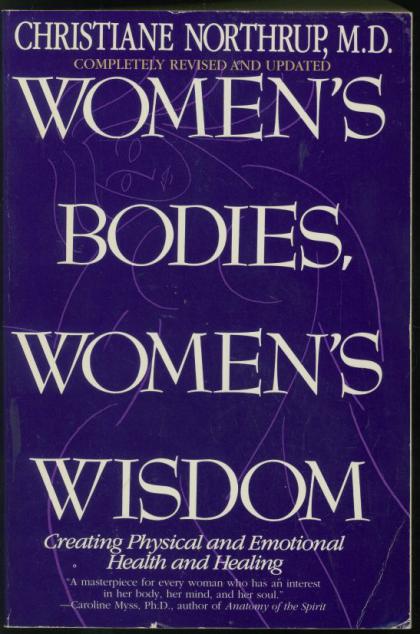 Women's Bodies, Women's Wisdom: Creating Physical and Emotional Health and Healing