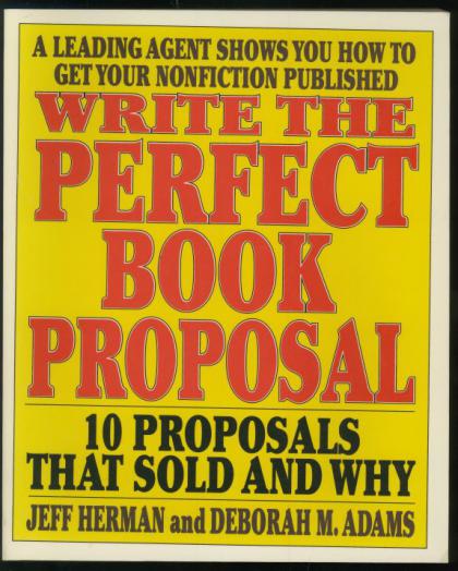 Write the Perfect Book Proposal: 10 Proposals That Sold and Why
