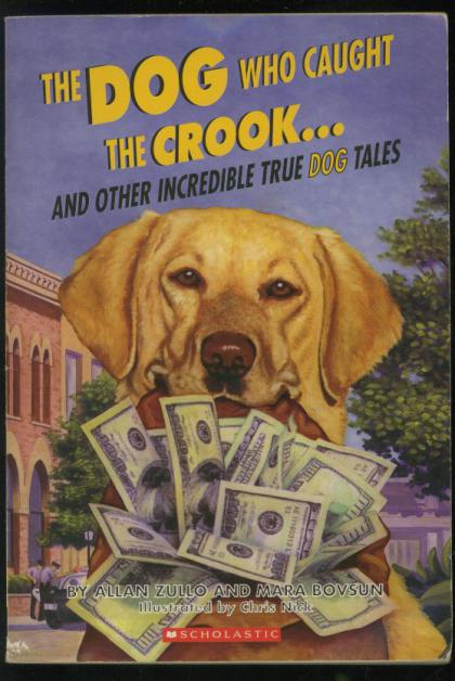 The Dog Who Caught the Crook...and Other Incredible True Dog Tales