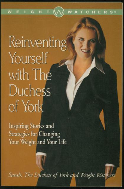 Reinventing Yourself with the Duchess of York: Inspiring Stories and Strategies for Changing Your Weight and Your Life
