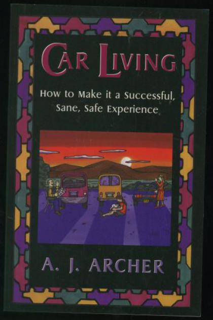 Car Living: How to Make it a Succesful, Sane, Safe Experience