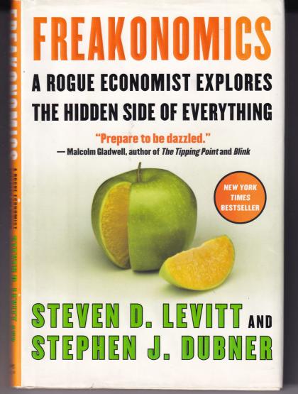 Freakonomics: A Rogue Economist Explores the Hidden Side of Everything