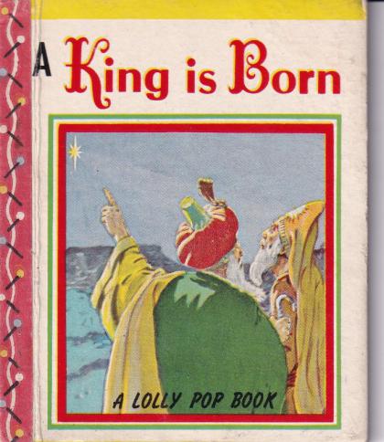 A King is Born, a Lolly Pop Book