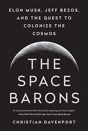 The Space Barons: Elon Musk, Jeff Bezos, And The Quest to Colonize The Cosmos