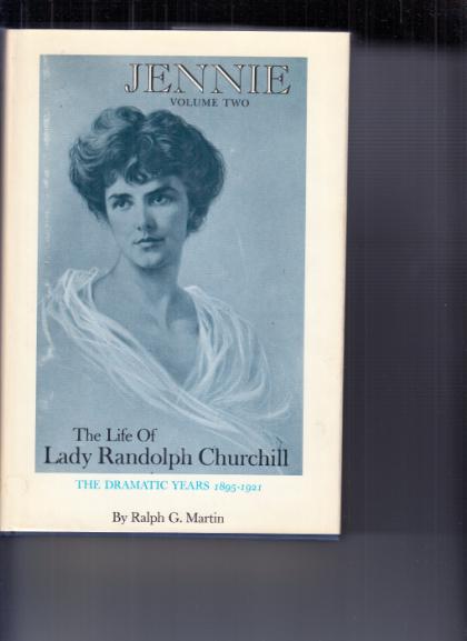 Jennie: The Life of Lady Randolph Churchill, The Dramatic Years 1895-1921