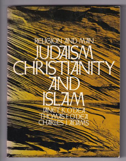 Religion and Man: Judaism Christianity and Islam