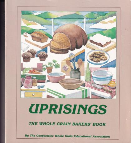 Uprisings: The Whole Grain Bakers' Book