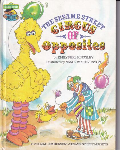 The Sesame Street Circus of Opposites: Featuring Jim Henson's Sesame Street Muppets