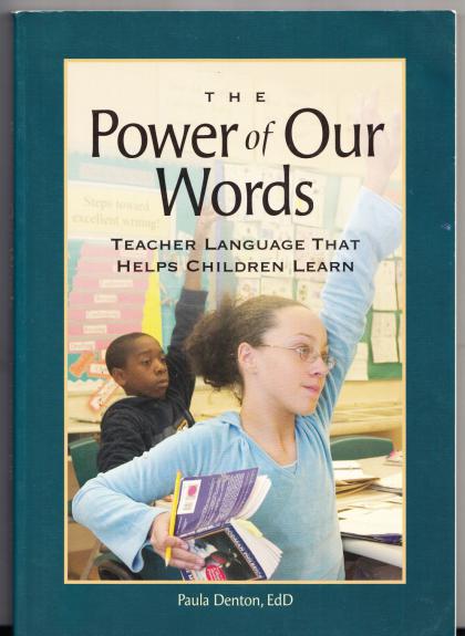 The Power of Our Words: Teacher Language that Helps Children Learn