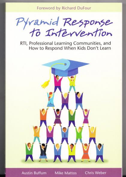 Pyramid Response to Intervention: RTI, Professional Learning Communities, and How to Respond When Kids Don't' Learn