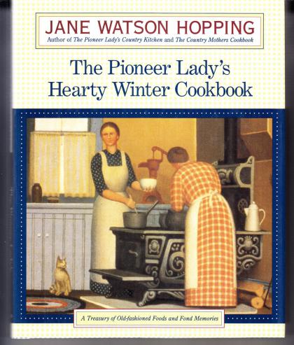 The Pioneer Lady's Hearty Winter Cookbook
