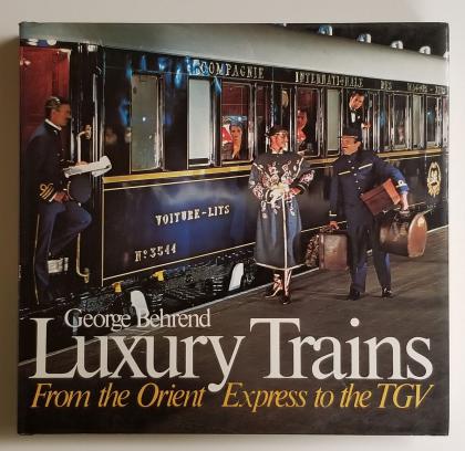 Luxury Trains: From the Orient to the TGV