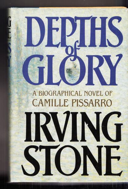 Depths of Glory: A Biographical Novel of Camille Pissarro