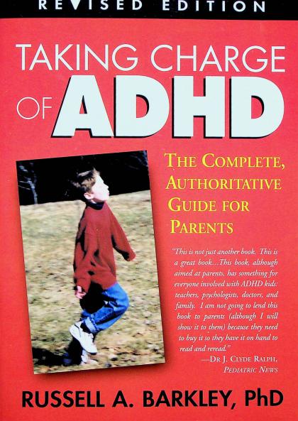 Taking Charge of ADHD: The Complete, Authoritative Guide for Parents