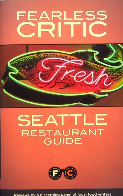 Fearless Critic: Seattle Restaurant Guide