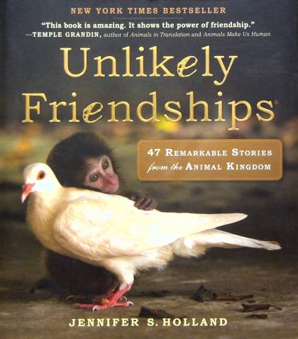 Unlikely Friendships: 47 Remarkable Stories from the Animal Kingdom