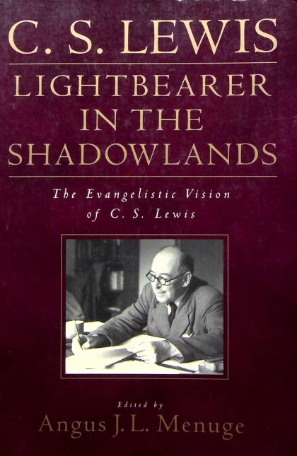 C. S. Lewis: Lightbearer in the Shadowlands