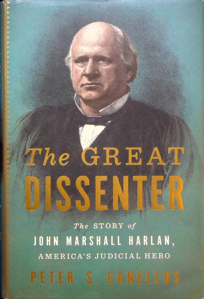 The Great Dissenter: The Story of John Marshall Harlan, America's Judicial Hero