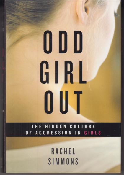 Odd Girl Out: The Hidden Culture of Aggression in Girls