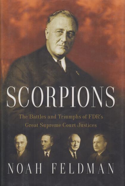 Scorpions: The Battles and Triumphs of FDR's Great Supreme Court Justices