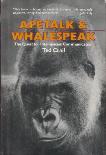 Apetalk & Whalespeak: The Quest for Interspecies Communication