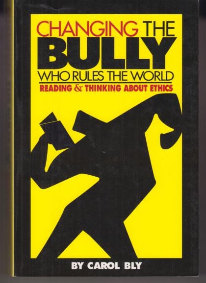 Changing the Bully Who Rules the World: Reading and Thinking About Ethics