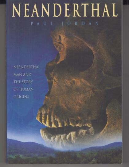 Neanderthal: Neanderthal Man and the Story of Human Origins