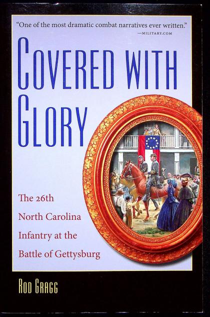 Covered with Glory: The 26th North Carolina Infantry at the Battle of Gettysburg