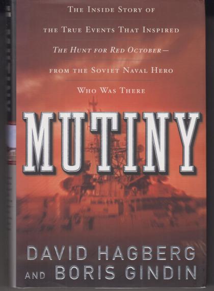 Mutiny: The Inside Story of the True Events That Inspired The Hunt for Red October - From the Soviet Naval Hero Who Was There