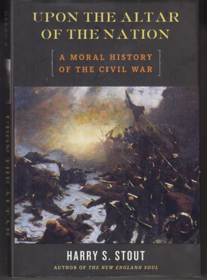 Upon the Altar of the Nation: A Moral History of the Civil War