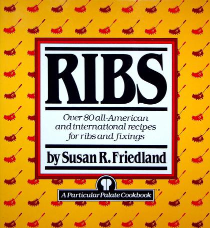 Ribs: Over 80 All-American and International Recipes for Ribs and Fixings