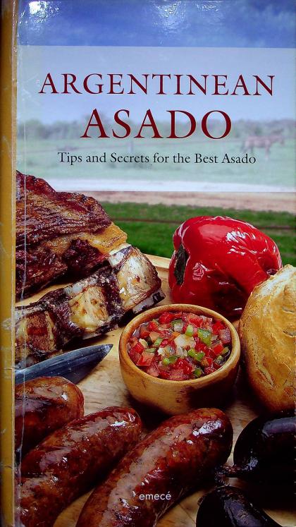 Argentinean Asado: Tips and Secrets for the Best Asado