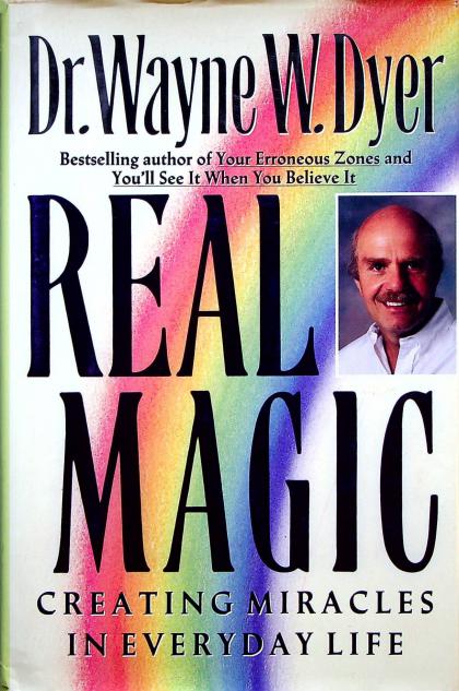 Real Magic: Creating Miracles in Everyday Life