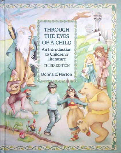 Through the Eyes of a Child: An Introduction to Children's Literature (3rd Edition)