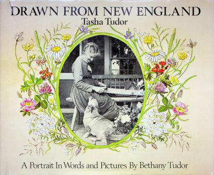 Drawn from New England: Tasha Tudor, A Portrait in Words and Pictures